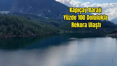 Finike Kapıçay Barajı İlk Kez Yüzde 100 Doldu!