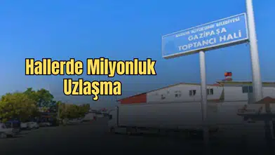 Gazipaşa Hallerinde Yeni Dönem: İşletme Süresi 2029’a Uzatıldı