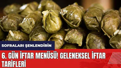 Sofraları şenlendirin: 6. gün iftar menüsü! Geleneksel iftar tarifleri