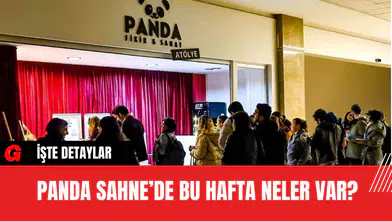 Panda Sahne’de Bu Hafta Neler Var?