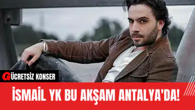 İsmail YK Bu Akşam Antalya'da!