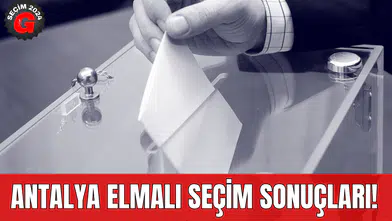 Antalya Elmalı Seçim Sonuçları