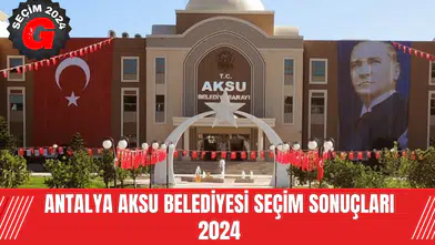 Antalya Aksu Belediyesi Seçim Sonuçları 2024