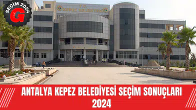 Antalya Kepez  Belediyesi  Seçim Sonuçları 2024