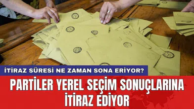 Partiler yerel seçim sonuçlarına itiraz ediyor: İtiraz süresi ne zaman sona eriyor?
