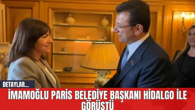 İmamoğlu Paris Belediye Başkanı Hidalgo İle Görüştü