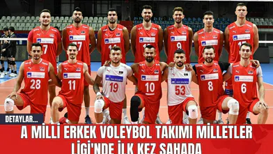 A Milli Erkek Voleybol Takımı Milletler Ligi'nde İlk Kez Sahada