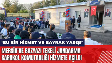 Mersin Bozyazı'da Tekeli Jandarma Karakol Komutanlığı hizmete açıldı