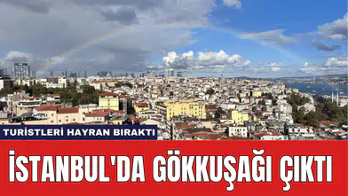 İstanbul'da Gökkuşağı Çıktı: Turistleri Hayran Bıraktı