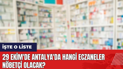 29 Ekim'de Antalya'da Hangi Eczaneler Nöbetçi Olacak?