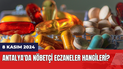 8 Kasım 2024 Antalya'da Nöbetçi Eczaneler Hangileri?