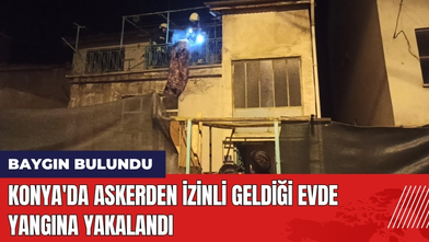 Konya'da Askerden İzinli Geldiği Evde Yangına Yakalandı