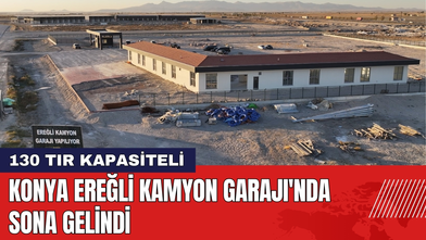 Konya Ereğli Kamyon Garajı'nda Sona Gelindi