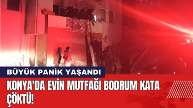Konya'da Evin Mutfağı Bodrum Kata Çöktü!