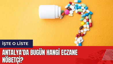 Antalya'da Bugün Hangi Eczane Nöbetçi?