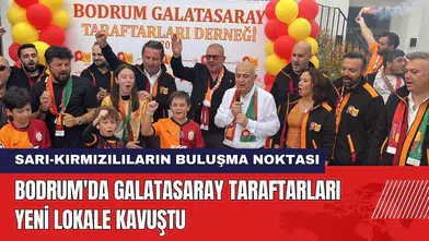 Bodrum'da Galatasaray Taraftarları Yeni Lokale Kavuştu