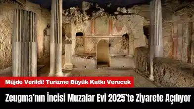 Zeugma’nın İncisi Muzalar Evi 2025’te Ziyarete Açılıyor