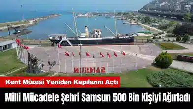 Milli Mücadele Şehri Samsun 500 Bin Kişiyi Ağırladı