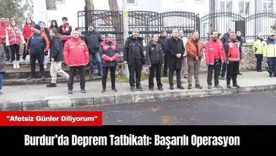 Burdur’da Deprem Tatbikatı:  Başarılı Operasyon