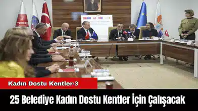 25 Belediye Kadın Dostu Kentler İçin Çalışacak