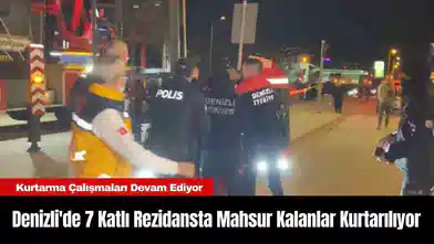 Denizli'de 7 Katlı Rezidansta Mahsur Kalanlar Kurtarılıyor