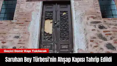 Saruhan Bey Türbesi'nin Ahşap Kapısı Tahrip Edildi