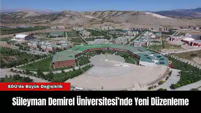 Süleyman Demirel Üniversitesi’nde Yeni Düzenleme