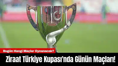 Ziraat Türkiye Kupası'nda Günün Maçları!