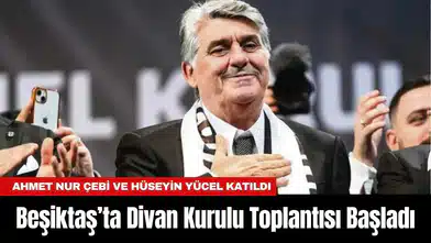 Beşiktaş’ta Divan Kurulu Toplantısı Başladı