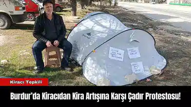 Burdur’da Kiracıdan Kira Artışına Karşı Çadır Protestosu!