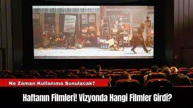 Haftanın Filmleri! Vizyonda Hangi Filmler Girdi?