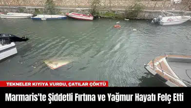 Marmaris'te Şiddetli Fırtına ve Yağmur Hayatı Felç Etti