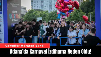 Adana’da Karnaval İzdihama Neden Oldu!