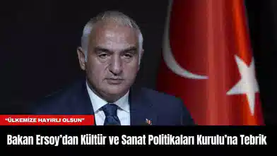 Bakan Ersoy’dan Kültür ve Sanat Politikaları Kurulu’na Tebrik