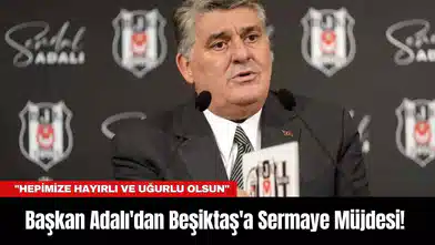 Başkan Adalı'dan Beşiktaş'a Sermaye Müjdesi! "Hepimize hayırlı ve uğurlu olsun"