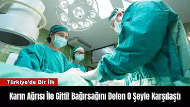 Karın Ağrısı İle Gitti! Bağırsağını Delen O Şeyle Karşılaştı