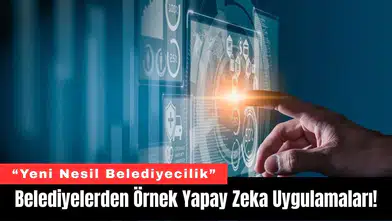 Belediyelerden Örnek Yapay Zeka Uygulamaları!