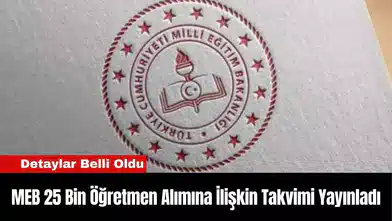 MEB 25 Bin Öğretmen Alımına İlişkin Takvimi Yayınladı