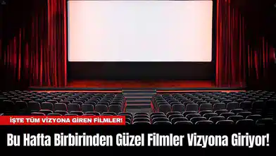 Bu Hafta Birbirinden Güzel Filmler Vizyona Giriyor!