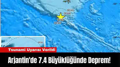 Arjantin'de 7.4 Büyüklüğünde Deprem! Tsunami Uyarısı Verildi