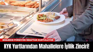 KYK Yurtlarından Mahallelere İyilik Zinciri! Binlerce Porsiyon İsraftan Kurtuluyor