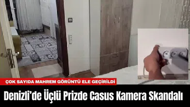 Denizli’de Üçlü Prizde Casus Kamera Skandalı! Çok Sayıda Mahrem Görüntü Ele Geçirildi
