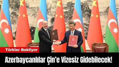Azerbaycanlılar Çin’e Vizesiz Gidebilecek! Türkler Bekliyor
