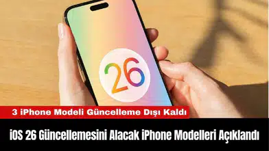 iOS 26 Güncellemesini Alacak iPhone Modelleri Açıklandı