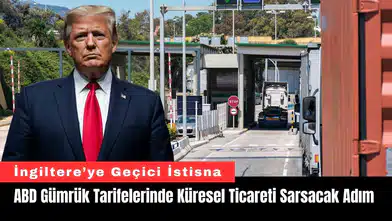ABD Gümrük Tarifelerinde Küresel Ticareti Sarsacak Adım