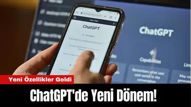 ChatGPT'de Yeni Dönem! Yeni Özellikler Geldi