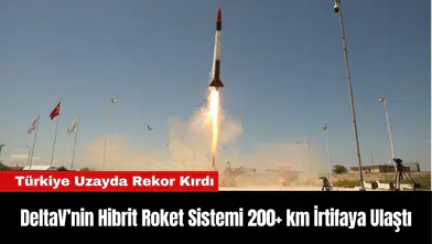 DeltaV’nin Hibrit Roket Sistemi 200+ km İrtifaya Ulaştı