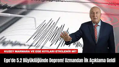 Ege'de 5.2 Büyüklüğünde Deprem! Uzmandan İlk Açıklama Geldi
