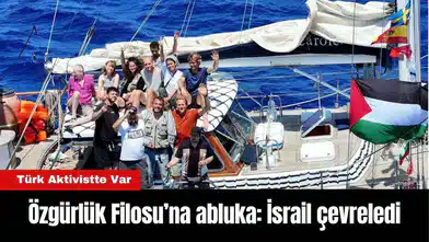 Özgürlük Filosu’na abluka: İsrail çevreledi
