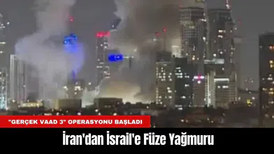 İran'dan İsrail'e Füze Yağmuru: "Gerçek Vaad 3" Operasyonu Başladı